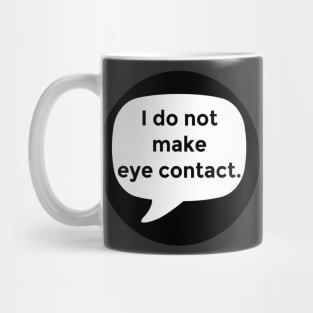 No eye contact - self advocacy Mug